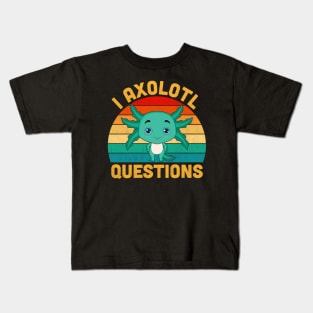 I Axolotl Questions Retro Vintage Funny Cute Axolotl Kids Kids T-Shirt